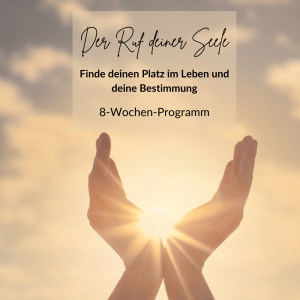 8-Wochen-Programm "Der Ruf deiner Seele"